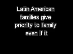 Latin American families give priority to family even if it