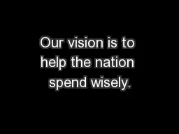 Our vision is to help the nation spend wisely.