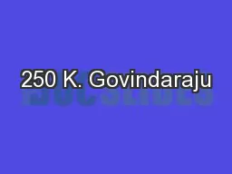 250 K. Govindaraju
