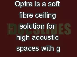 Optra is a soft fibre ceiling solution for high acoustic spaces with g