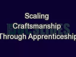 Scaling Craftsmanship Through Apprenticeship