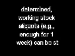 determined, working stock aliquots (e.g., enough for 1 week) can be st
