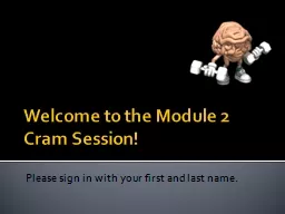 Welcome to the Module 2 Cram Session!