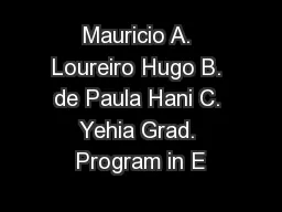 Mauricio A. Loureiro Hugo B. de Paula Hani C. Yehia Grad. Program in E