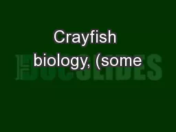 Crayfish biology, (some
