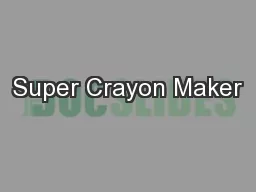 Super Crayon Maker