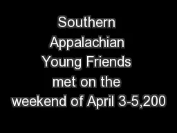 Southern Appalachian Young Friends met on the weekend of April 3-5,200