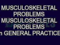 MUSCULOSKELETAL PROBLEMS MUSCULOSKELETAL PROBLEMS in GENERAL PRACTICEi