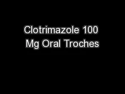 Clotrimazole 100 Mg Oral Troches