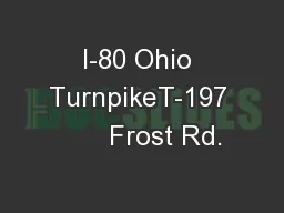 I-80 Ohio TurnpikeT-197       Frost Rd.