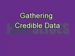Gathering Credible Data