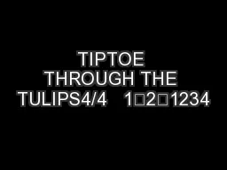 TIPTOE THROUGH THE TULIPS4/4   1…2…1234