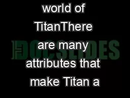 The winning world of TitanThere are many attributes that make Titan a