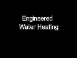 Engineered Water Heating
