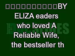 BY ELIZA eaders who loved A Reliable Wife, the bestseller th