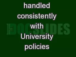 that they are handled consistently with University policies 