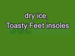 dry ice, Toasty Feet insoles