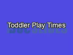 Toddler Play Times