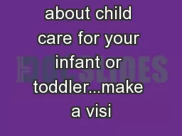As you think about child care for your infant or toddler...make a visi