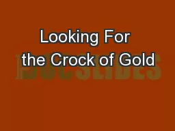 Looking For the Crock of Gold