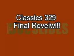 Classics 329 Final Reveiw!!!