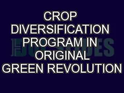 CROP DIVERSIFICATION PROGRAM IN  ORIGINAL GREEN REVOLUTION