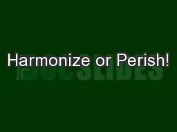 Harmonize or Perish!