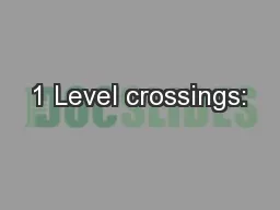 1 Level crossings: