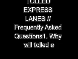 TOLLED EXPRESS LANES // Frequently Asked Questions1. Why will tolled e