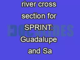 Evaluating river cross section for SPRINT: Guadalupe and Sa