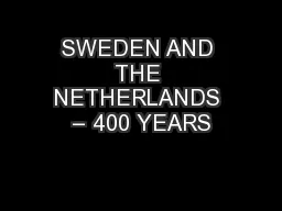 SWEDEN AND THE NETHERLANDS – 400 YEARS