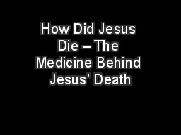 How Did Jesus Die – The Medicine Behind Jesus’ Death