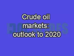 Crude oil markets: outlook to 2020