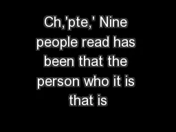 Ch,'pte,' Nine people read has been that the person who it is that is