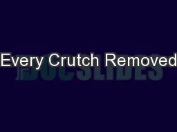 Every Crutch Removed