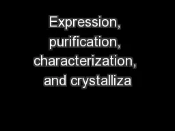 Expression, purification, characterization, and crystalliza