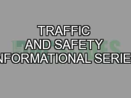 TRAFFIC AND SAFETY INFORMATIONAL SERIES
