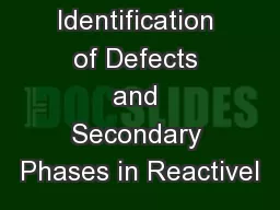 Identification of Defects and Secondary Phases in Reactivel