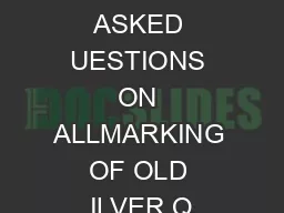 REQUENTLY ASKED UESTIONS ON ALLMARKING OF OLD ILVER Q