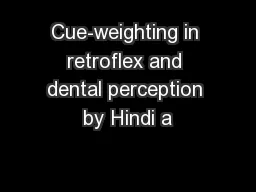 Cue-weighting in retroflex and dental perception by Hindi a