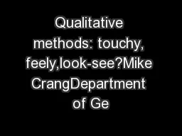 Qualitative methods: touchy, feely,look-see?Mike CrangDepartment of Ge