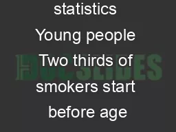 April  Smoking statistics Young people Two thirds of smokers start before age