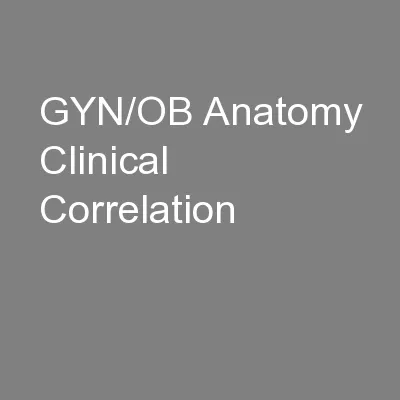 GYN/OB Anatomy Clinical Correlation