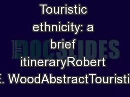 Touristic ethnicity: a brief itineraryRobert E. WoodAbstractTouristic