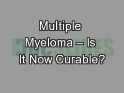 Multiple Myeloma – Is It Now Curable?