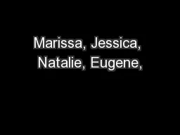 Marissa, Jessica, Natalie, Eugene,