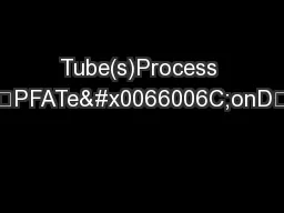Tube(s)Process Tube(s) WeldedC	=	PFATe�onD	=	MonelE	=	Titan