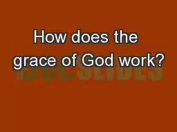 How does the grace of God work?