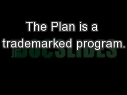 The Plan is a trademarked program.