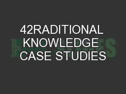 42RADITIONAL KNOWLEDGE CASE STUDIES